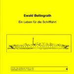Ewald Bellingrath EIN LEBEN FÜR DIE SCHIFFFAHRT