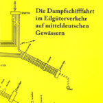 Die Dampfschifffahrt im Eilgüterverkehr auf mitteldeutschen Gewässern - Lauenburger Elbschifffahrtsarchiv