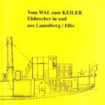 Vom Wal zum Keiler - Lauenburger Elbschifffahrtsarchiv